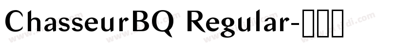 ChasseurBQ Regular字体转换 ChasseurBQ Regular字体转换